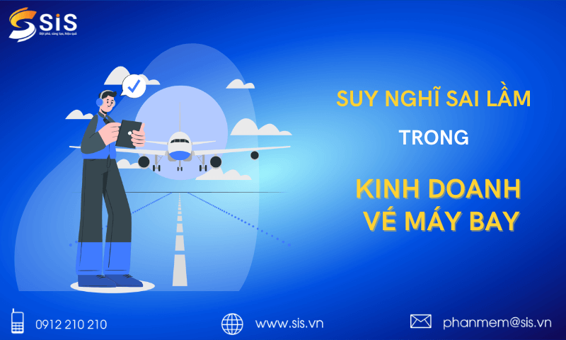 Suy nghĩ sai lầm trong kinh doanh vé máy bay của đại lý cấp 2